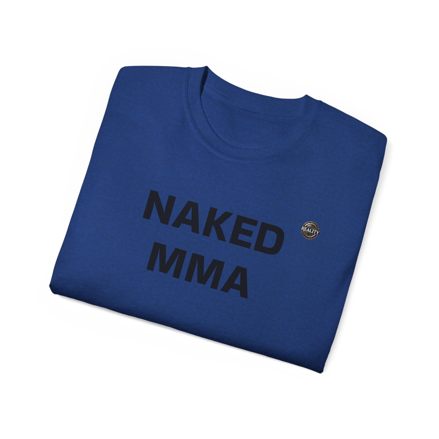 Reality "NAKED MMA" Unisex T-Shirt