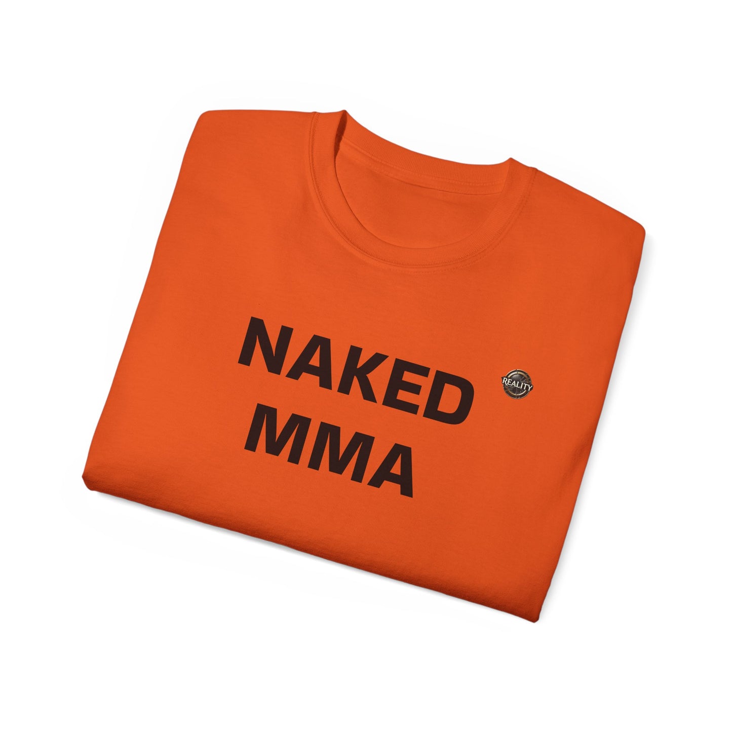 Reality "NAKED MMA" Unisex T-Shirt