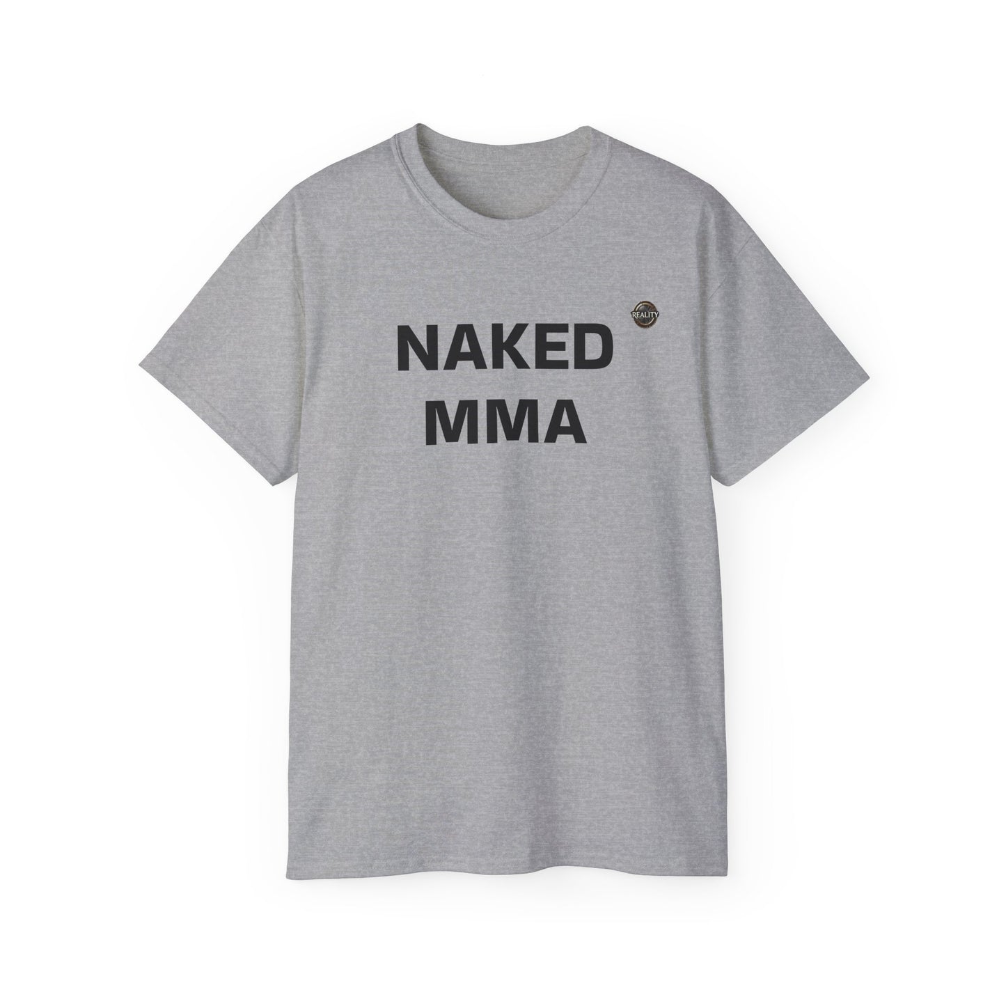 Reality "NAKED MMA" Unisex T-Shirt